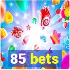 85 bets